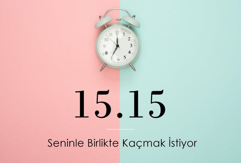 15.15 Saat Anlamı - Seninle Birlikte Kaçmak İstiyor